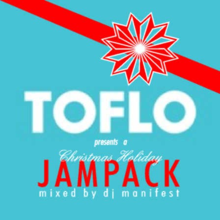 TOFLO Holiday TOFLO Holiday DOWNLOAD: DJ Manifest presents JAMPACK – Christmas Holiday Edition