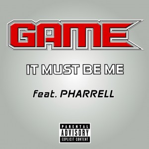 Game ft. Pharrell It Must Be Me Cover Art 300x300 MUSIC: Game Ft. Pharrell – It Must Be Me [Prod. The Neptunes]