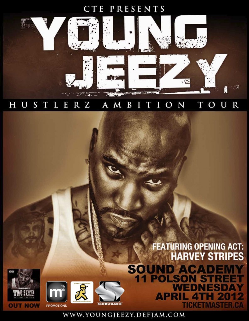 JEEZY TORONTO JPEG 793x1024 EVENT/CONTEST: Young Jeezy Live in Concert @ SOUND ACADEMY
