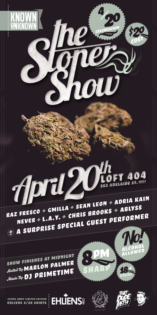 Stoner Show FLYER 512x1024 EVENT: Saturday April 20   The Known Unknown presents The Stoner Show @ LOFT 404
